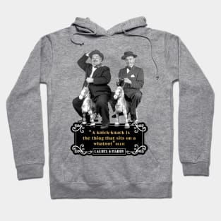 Laurel & Hardy Quotes: 'A Knick-Knack Is The Thing That Sits On A Whatnot' Hoodie